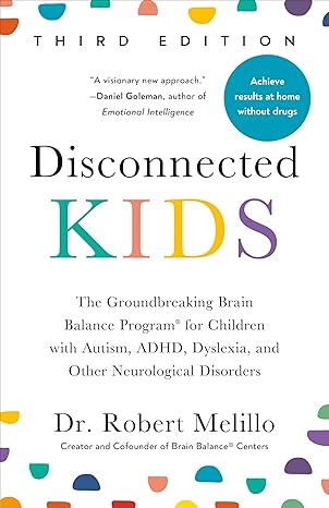 Disconnected Kids - Best Selling Book by Dr Robert Melillo